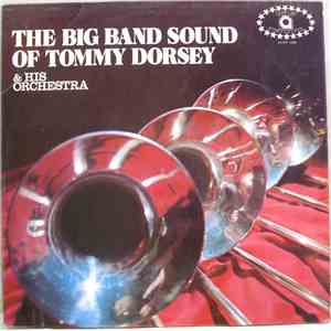 Tommy Dorsey & His Orchestra - The Big Band Sound Of Tommy Dorsey & His Orchestra FLAC