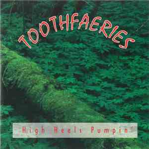 Toothfaeries - High Heels Pumpin' FLAC