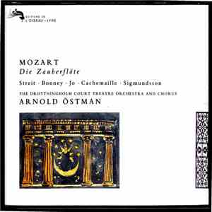 Wolfgang Amadeus Mozart : Bonney, Jo, Streit, Cachemaille, Chorus And Orchestra Of The Drottningholm Court Theatre, Arnold Östman - Die Zauberflöte FLAC