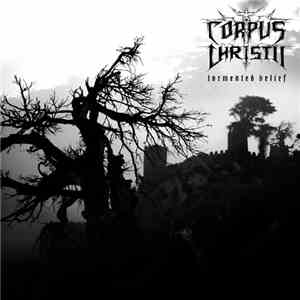 Corpus Christii - Tormented Belief FLAC