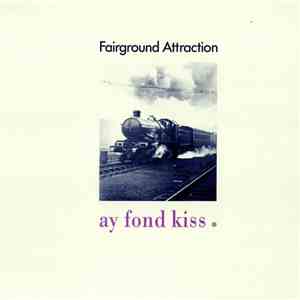 Fairground Attraction - Ay Fond Kiss. FLAC