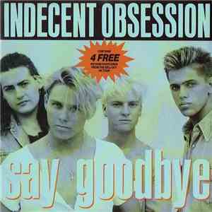 Indecent Obsession - Say Goodbye FLAC