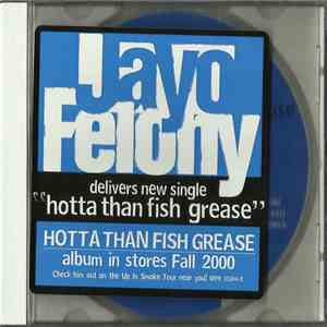 Jayo Felony - Hotta Than Fish Grease FLAC