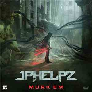 JPhelpz - Murk Em EP FLAC