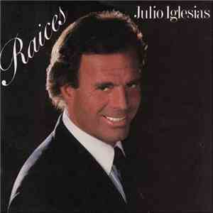 Julio Iglesias - Raices FLAC