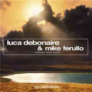 Luca Debonaire & Mike Ferullo - Release Your Mind FLAC