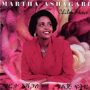 Martha Ashagari - Child's Love (Ye-Lij Fikir) FLAC