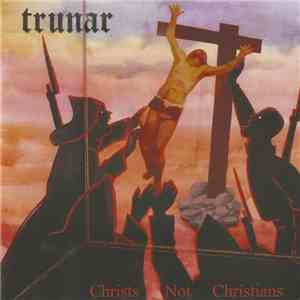 Trunar - Christs Not Christians FLAC