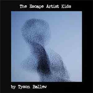 Tyson Ballew - The Escape Artist Kids FLAC