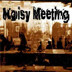 Various - Noisy Meeting FLAC