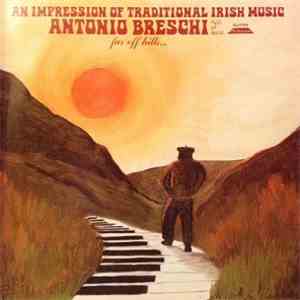 Antonio Breschi - Far Off Hills... An Impression Of Traditional Irish Music FLAC