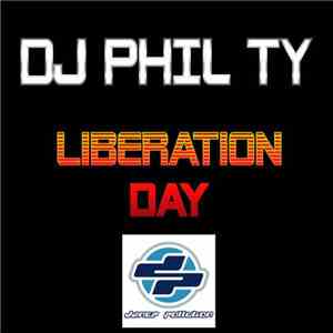 DJ Phil Ty - Liberation Day / Our Deepest Fear FLAC