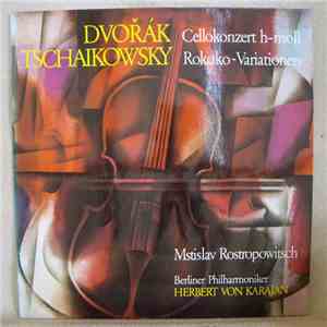 Dvořák, Tschaikowsky, Mstislav Rostropowitsch, Herbert von Karajan, Berliner Philharmoniker - Cellokonzert h-moll / Rokoko-Variationen FLAC