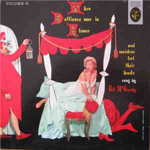 Ed McCurdy - When Dalliance Was In Flower And Maidens Lost Their Heads, Volume II FLAC