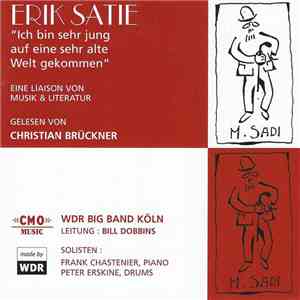 Erik Satie ; Christian Brückner, WDR Big Band Köln, Bill Dobbins, Frank Chastenier, Peter Erskine - Ich Bin Sehr Jung Auf Eine Sehr Alte Welt Gekommen FLAC
