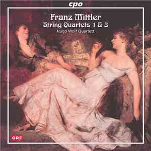 Franz Mittler, Hugo Wolf Quartett - String Quartets 1 & 3 FLAC