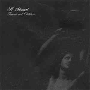 H Stewart - Fevered And Childless FLAC