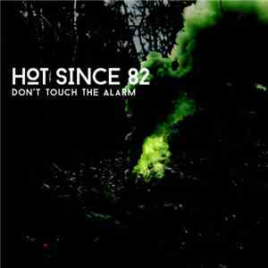 Hot Since 82 - Don't Touch The Alarm FLAC