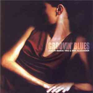 Junior Mance Trio, Eric Alexander - Groovin' Blues FLAC