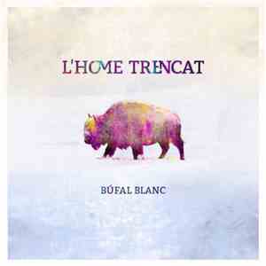 L'Home Trencat - Búfal Blanc EP FLAC