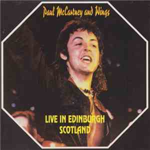 Paul McCartney & Wings - Live In Edinburgh Scotland FLAC