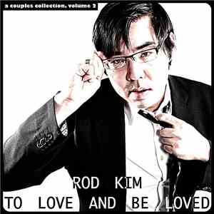 Rod Kim - To Love And Be Loved FLAC