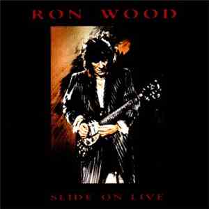 Ron Wood - Slide On Live FLAC