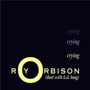 Roy Orbison Duet With k.d. lang - Crying FLAC