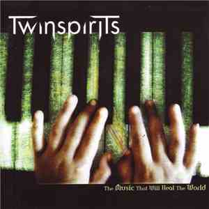 Twinspirits - The Music That Will Heal The World FLAC
