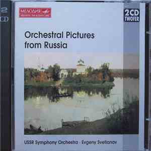 USSR Symphony Orchestra, Evgeni Svetlanov - Orchestral Pictures From Russia FLAC