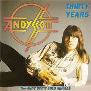 Andy Scott - Thirty Years (The Andy Scott Solo Singles) FLAC