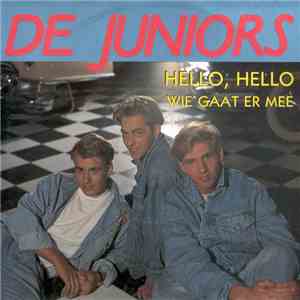 De Juniors - Hello, Hello, Wie Gaat Er Mee FLAC