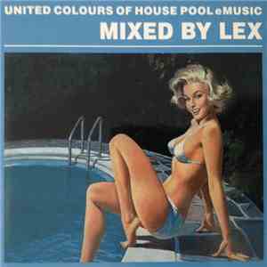 Lex  - United Colours Of House Pool eMusic FLAC