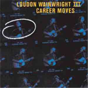 Loudon Wainwright III - Career Moves FLAC