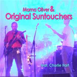 Mama Oliver & Original Suntouchers - Mama Oliver & Original Suntouchers Feat. Charlie Hart FLAC
