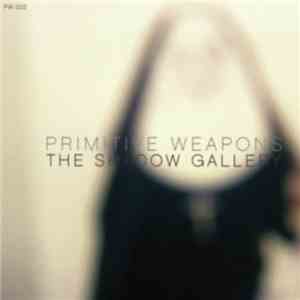 Primitive Weapons - The Shadow Gallery FLAC