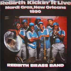 ReBirth Brass Band - Kickin' It Live Mardi Gras, New Orleans 1990 FLAC