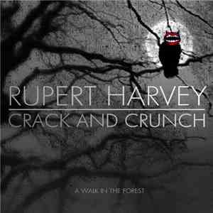 Rupert Harvey , Crack And Crunch - A Walk in the Forest FLAC