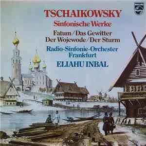 Tchaikowsky, Radio-Sinfonie-Orchester Frankfurt, Eliahu Inbal - Sinfonische Werke (Fatum/Das Gewitter/Der Wojewode/Der Sturm) FLAC