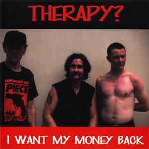 Therapy? - I Want My Money Back FLAC