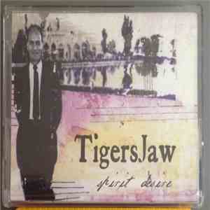 Tigers Jaw - Spirit Desire FLAC