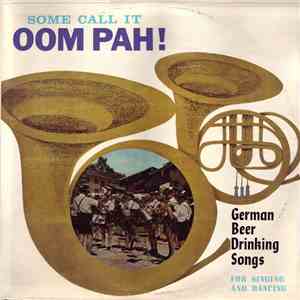 Unknown Artist - Some Call It Oom Pah ! (German Beer Drinking Songs) FLAC