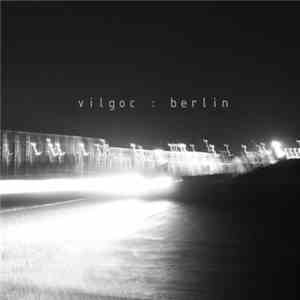 Vilgoc - Berlin FLAC