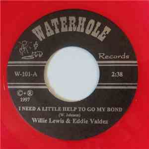 Willie Lewis , Eddie Valdez - I Need A Little Help To Go My Bond / Leave Me Alone With The Blues FLAC