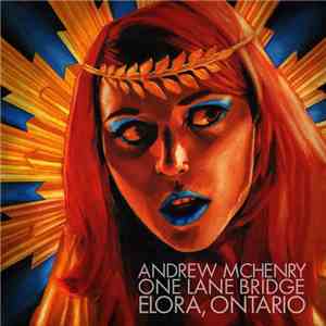 Andrew Mchenry - One Lane Bridge / Elora, Ontario FLAC