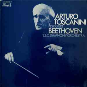Arturo Toscanini, Beethoven, B.B.C. Symphony Orchestra - Arturo Toscanini Dirigiert Beethoven FLAC