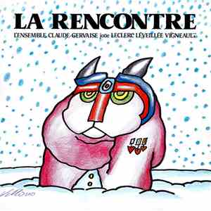 Ensemble Claude-Gervaise - La Rencontre Joue Leclerc Léveillée Vigneault FLAC