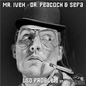 Mr. Ivex - Dr. Peacock & Sefa - LSD Problem EP FLAC