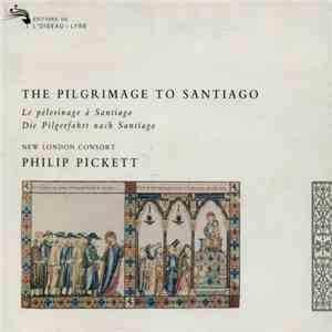 New London Consort, Philip Pickett - The Pilgrimage To Santiago FLAC