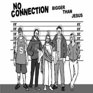 No Connection - Bigger Than Jesus FLAC